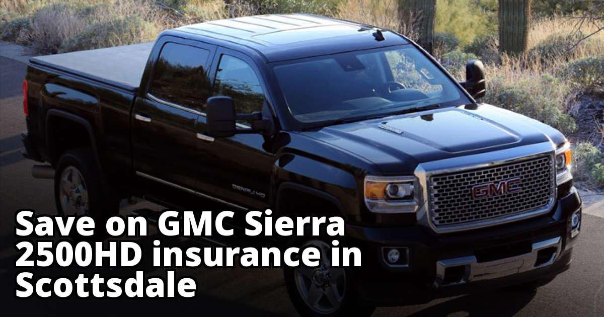 How Much Is Insurance On A Gmc Sierra Cheapest GMC Sierra 2500HD Insurance in Scottsdale, AZ